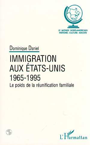 Book cover, L'immigration aux Etats-Unis, 1965-1995 : Le poids de la réunification familiale
